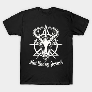 Not Today Jesus I Satanic Baphomet Goat T-Shirt